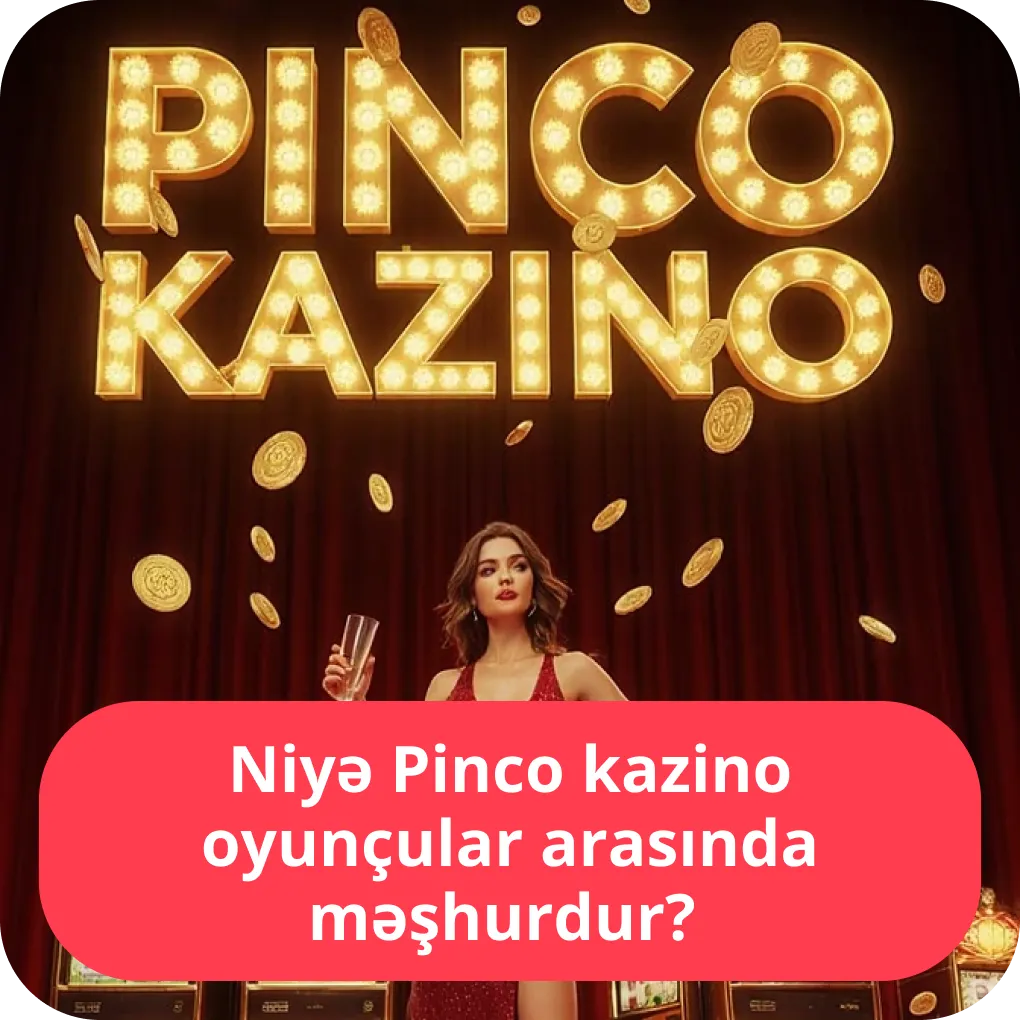 Niyə Pinco kazino oyunçular arasında məşhurdur?